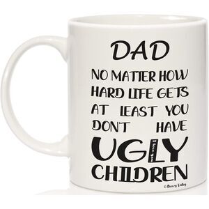 OZZEGCOO Dad No Matter How ... At Least You Don’t Have Ugly Children Mug